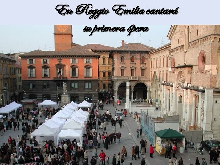 En Reggio Emilia cantará su primera ópera 