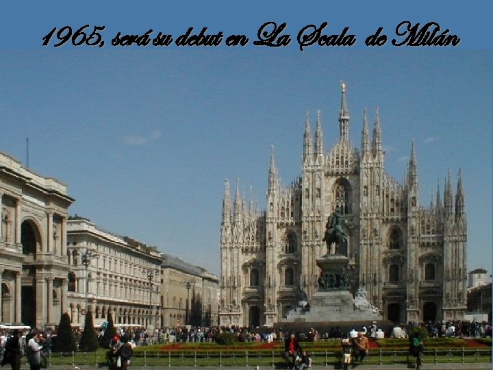 1965, será su debut en La Scala de Milán 