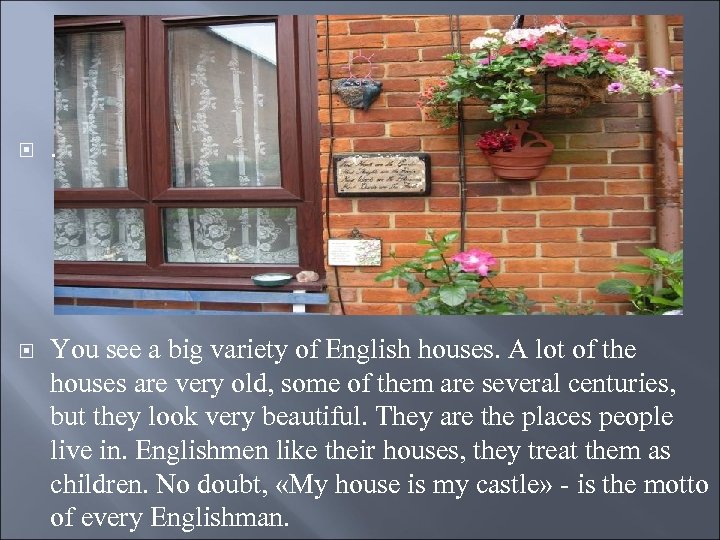  . You see a big variety of English houses. A lot of the