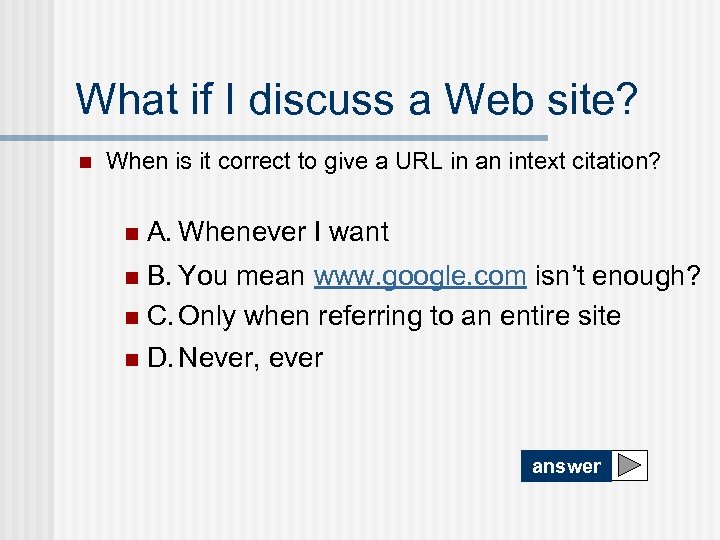 What if I discuss a Web site? n When is it correct to give