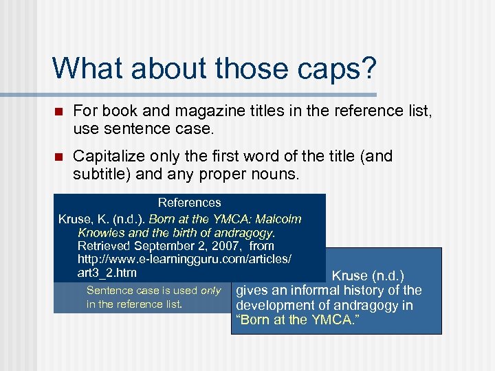 What about those caps? n For book and magazine titles in the reference list,