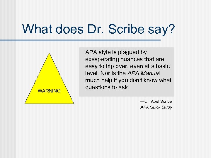 What does Dr. Scribe say? WARNING APA style is plagued by exasperating nuances that