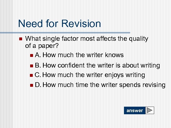 Need for Revision n What single factor most affects the quality of a paper?