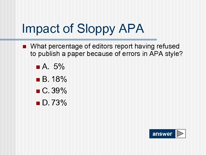 Impact of Sloppy APA n What percentage of editors report having refused to publish