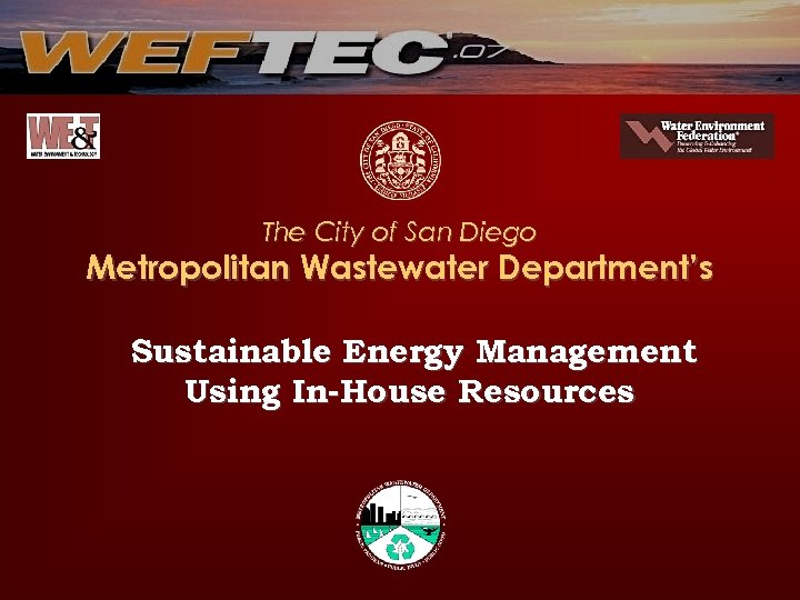 The City of San Diego Metropolitan Wastewater Department’s Sustainable Energy Management Using In-House Resources