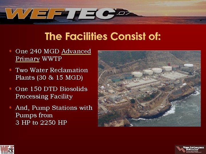 The Facilities Consist of: • One 240 MGD Advanced Primary WWTP • Two Water