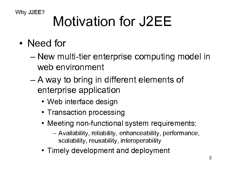 Why J 2 EE? Motivation for J 2 EE • Need for – New