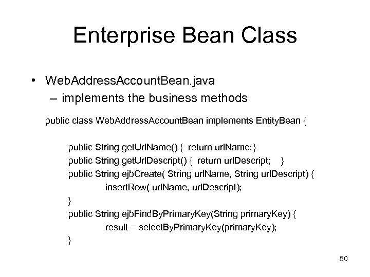 Enterprise Bean Class • Web. Address. Account. Bean. java – implements the business methods
