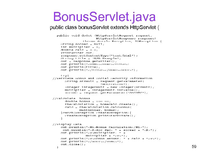 Bonus. Servlet. java public class bonus. Servlet extends Http. Servlet { 59 