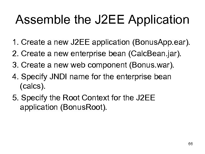 Assemble the J 2 EE Application 1. Create a new J 2 EE application