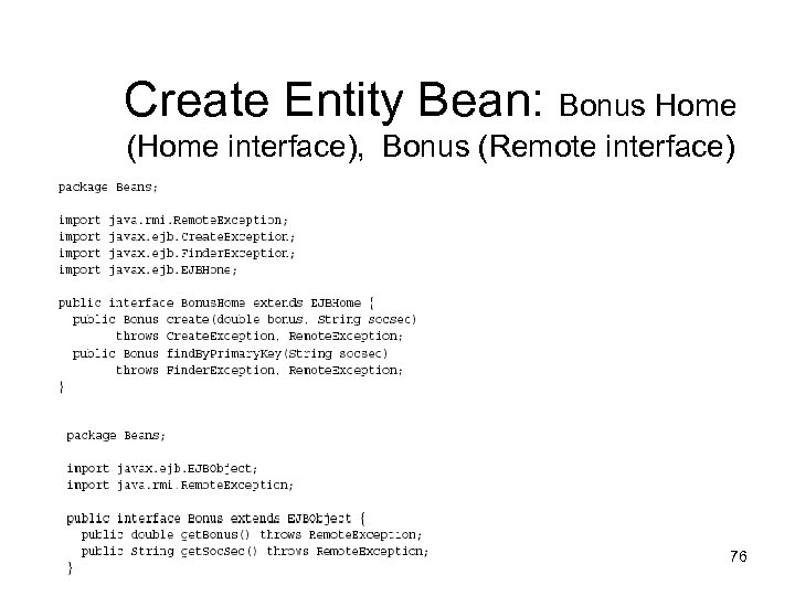 Create Entity Bean: Bonus Home (Home interface), Bonus (Remote interface) 76 