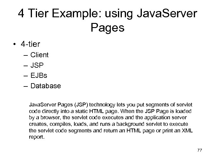 4 Tier Example: using Java. Server Pages • 4 -tier – – Client JSP