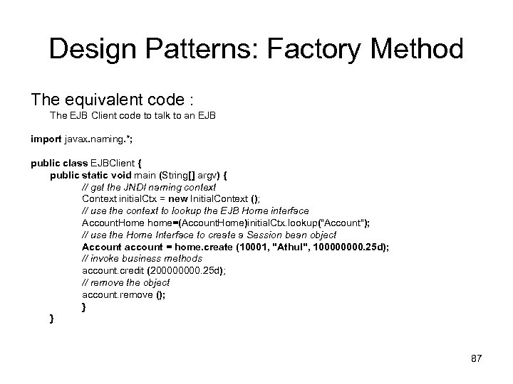 Design Patterns: Factory Method The equivalent code : The EJB Client code to talk