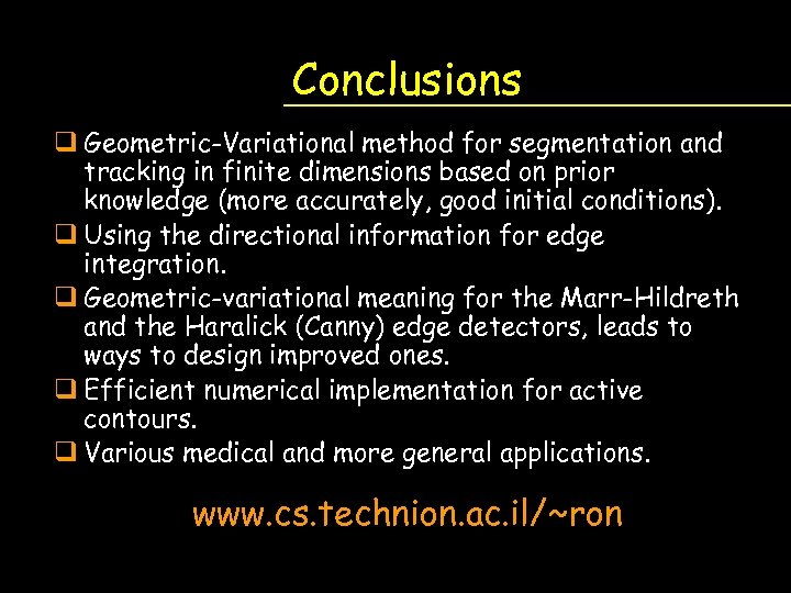 Conclusions q Geometric-Variational method for segmentation and tracking in finite dimensions based on prior