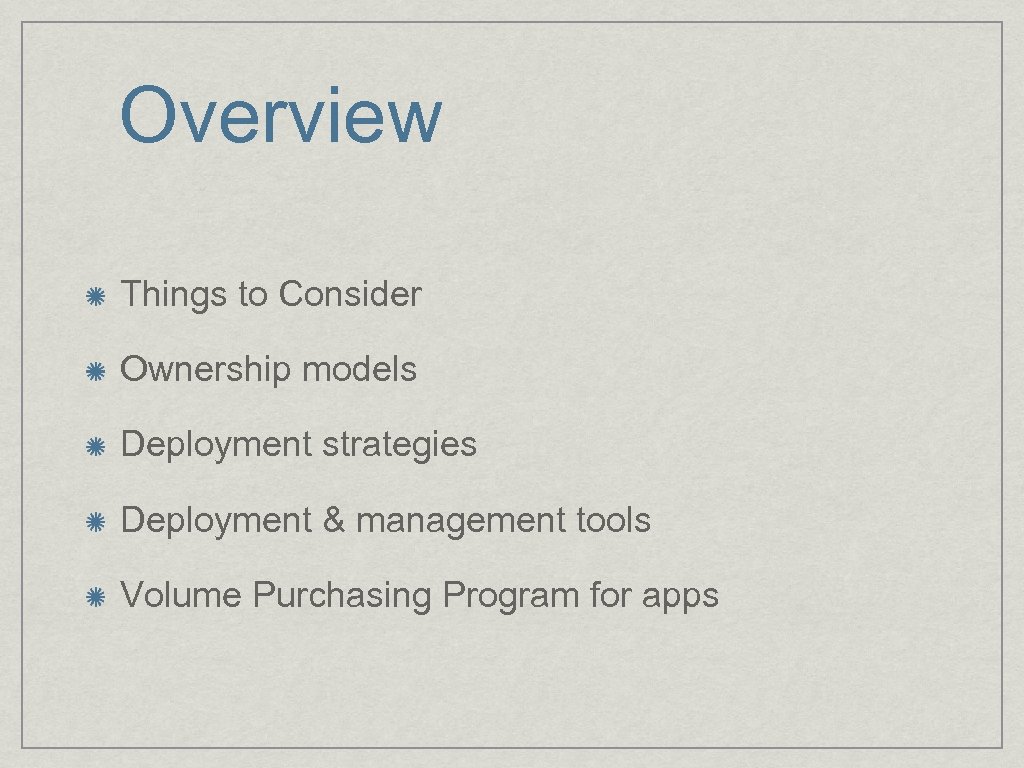 Overview Things to Consider Ownership models Deployment strategies Deployment & management tools Volume Purchasing