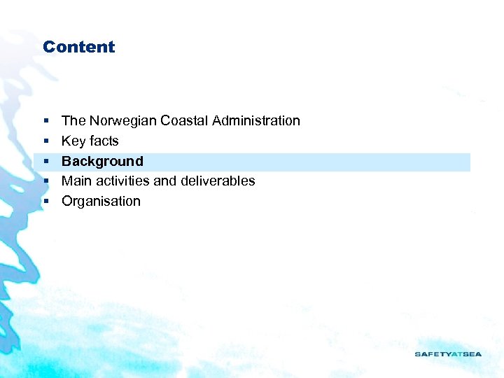 Content § § § The Norwegian Coastal Administration Key facts Background Main activities and