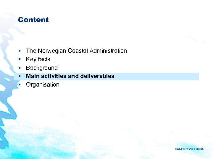 Content § § § The Norwegian Coastal Administration Key facts Background Main activities and