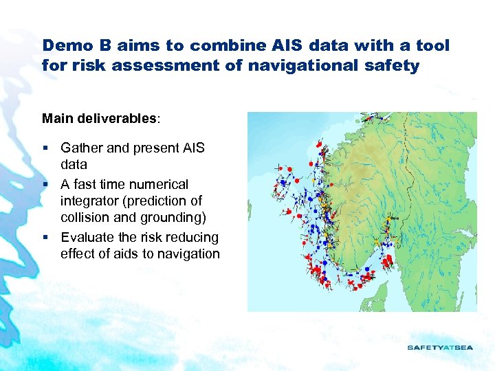 Demo B aims to combine AIS data with a tool for risk assessment of