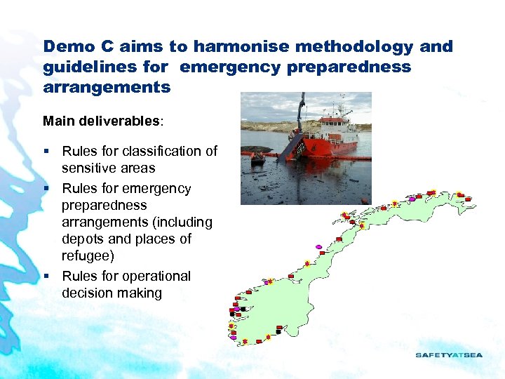 Demo C aims to harmonise methodology and guidelines for emergency preparedness arrangements Main deliverables: