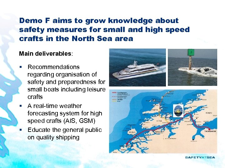 Demo F aims to grow knowledge about safety measures for small and high speed