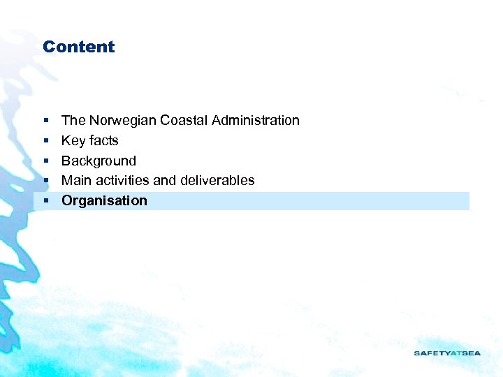 Content § § § The Norwegian Coastal Administration Key facts Background Main activities and