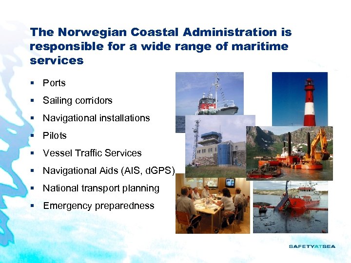 The Norwegian Coastal Administration is responsible for a wide range of maritime services §