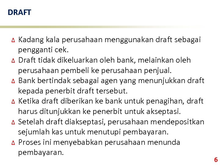 DRAFT ∆ ∆ ∆ Kadang kala perusahaan menggunakan draft sebagai pengganti cek. Draft tidak