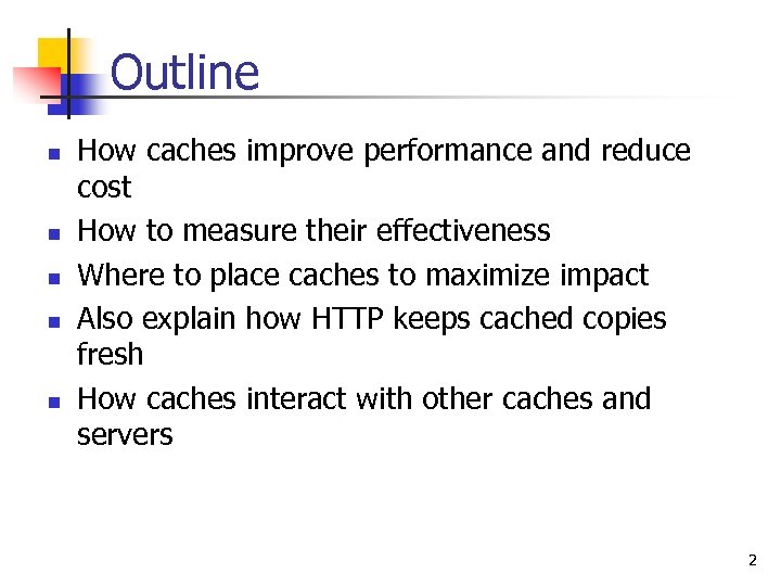 Outline n n n How caches improve performance and reduce cost How to measure