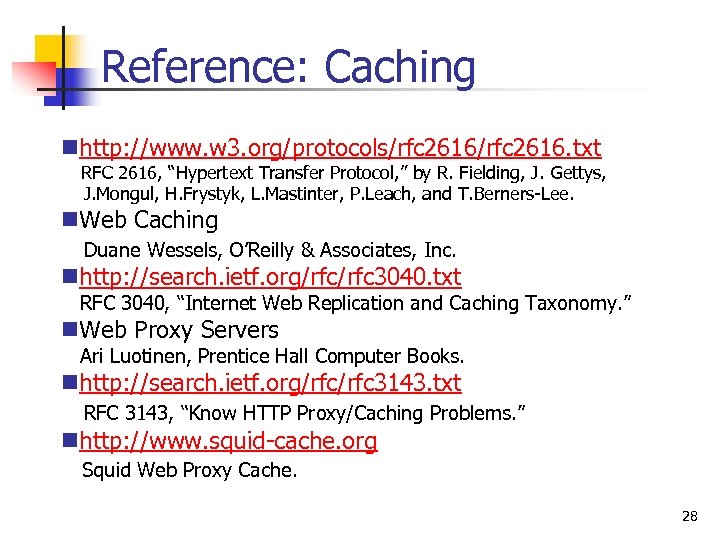 Reference: Caching nhttp: //www. w 3. org/protocols/rfc 2616. txt RFC 2616, “Hypertext Transfer Protocol,