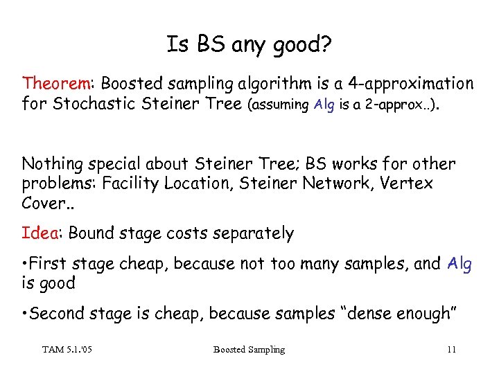 Is BS any good? Theorem: Boosted sampling algorithm is a 4 -approximation for Stochastic