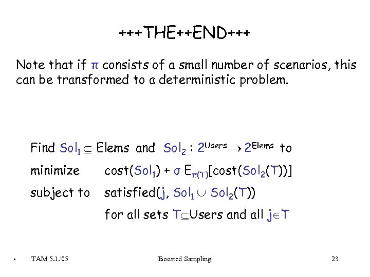 +++THE++END+++ Note that if π consists of a small number of scenarios, this can
