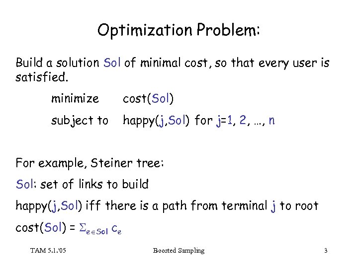 Optimization Problem: Build a solution Sol of minimal cost, so that every user is