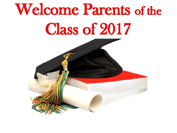 Welcome Parents of the Class of 2017 