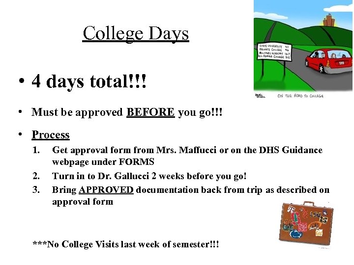 College Days • 4 days total!!! • Must be approved BEFORE you go!!! •