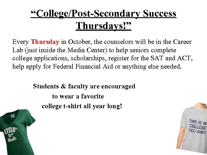 “College/Post-Secondary Success Thursdays!” Every Thursday in October, the counselors will be in the Career