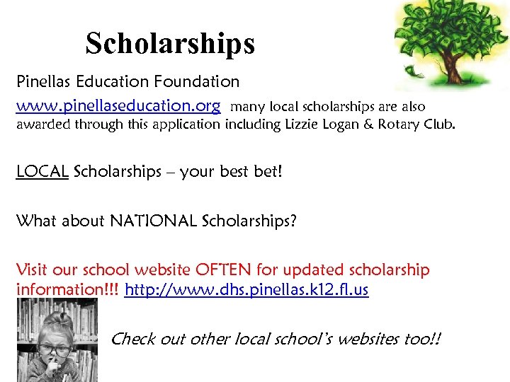 Scholarships Pinellas Education Foundation www. pinellaseducation. org many local scholarships are also awarded through