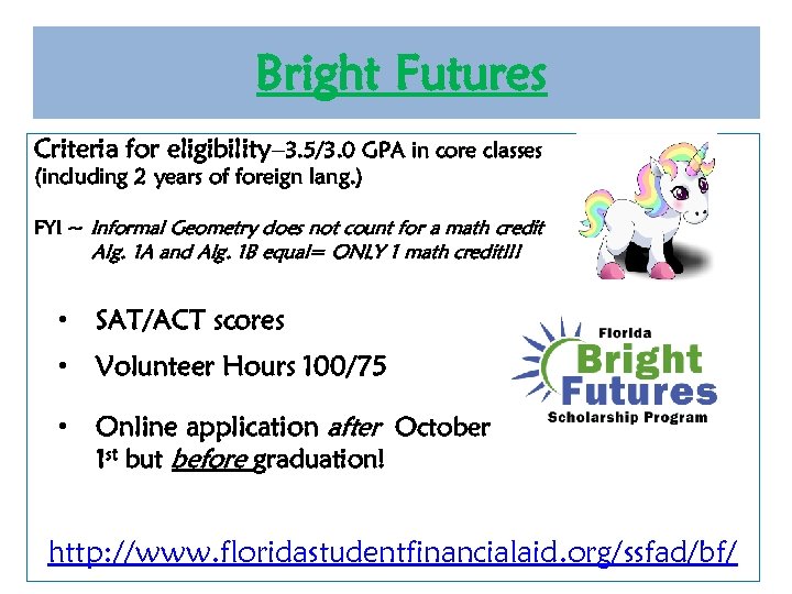Bright Futures Criteria for eligibility– 3. 5/3. 0 GPA in core classes (including 2