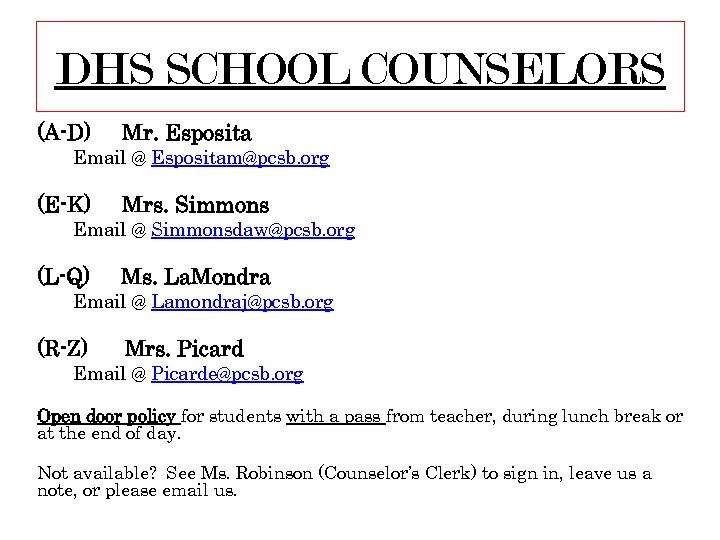 DHS SCHOOL COUNSELORS (A-D) Mr. Esposita (E-K) Mrs. Simmons (L-Q) Ms. La. Mondra (R-Z)