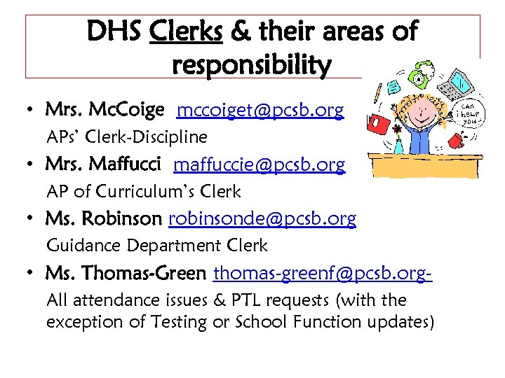DHS Clerks & their areas of responsibility • Mrs. Mc. Coige mccoiget@pcsb. org APs’