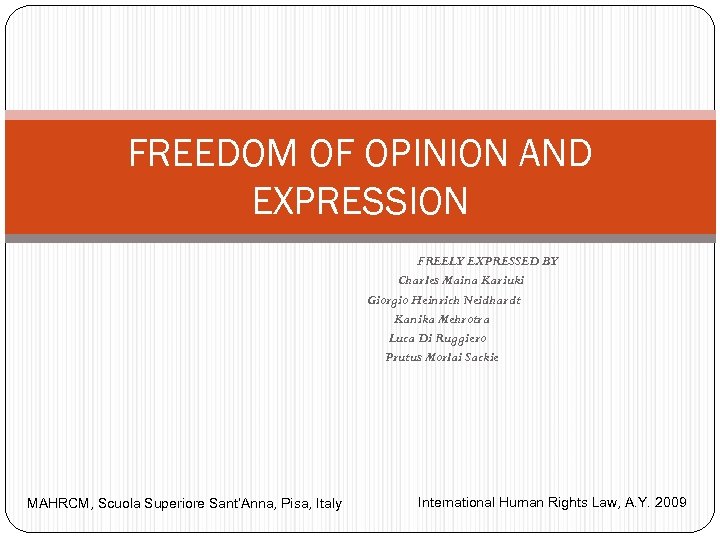 FREEDOM OF OPINION AND EXPRESSION FREELY EXPRESSED BY Charles Maina Kariuki Giorgio Heinrich Neidhardt