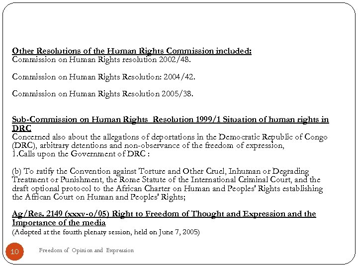 Other Resolutions of the Human Rights Commission included: Commission on Human Rights resolution 2002/48.