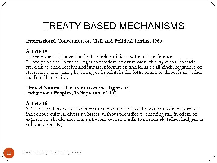 TREATY BASED MECHANISMS International Convention on Civil and Political Rights, 1966 Article 19 1.