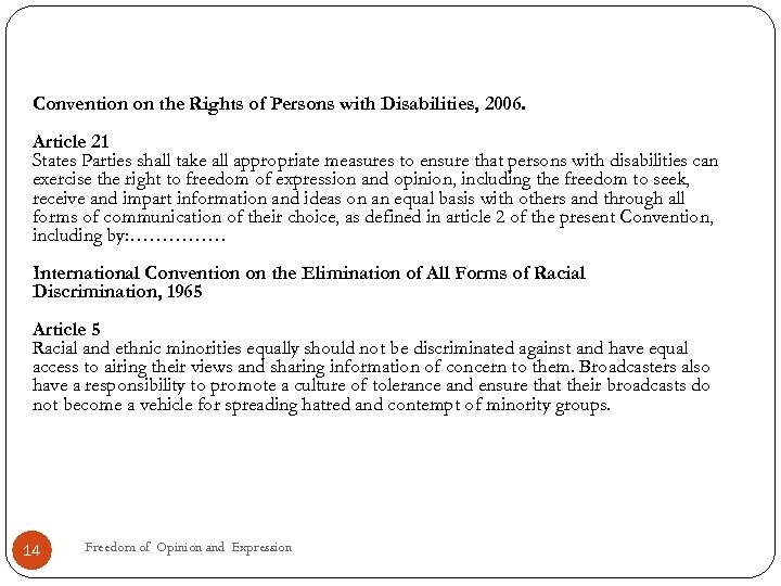 Convention on the Rights of Persons with Disabilities, 2006. Article 21 States Parties shall