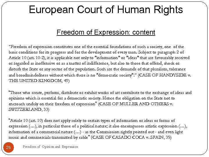 European Court of Human Rights Freedom of Expression: content “Freedom of expression constitutes one