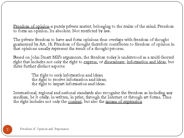 Freedom of opinion-a purely private matter, belonging to the realm of the mind. Freedom
