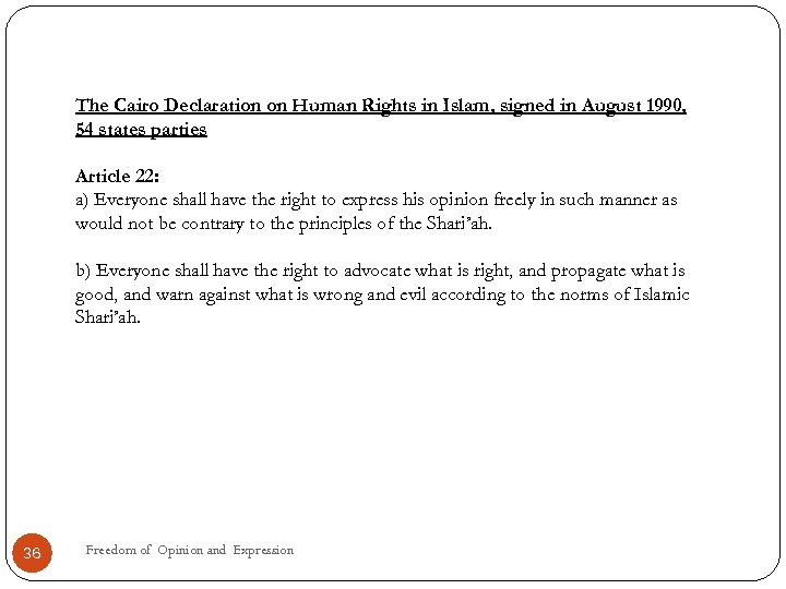 The Cairo Declaration on Human Rights in Islam, signed in August 1990, 54 states