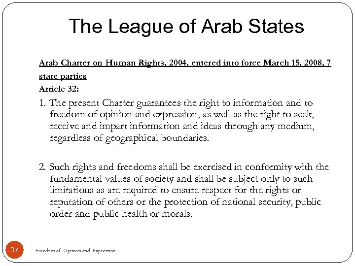 The League of Arab States Arab Charter on Human Rights, 2004, entered into force
