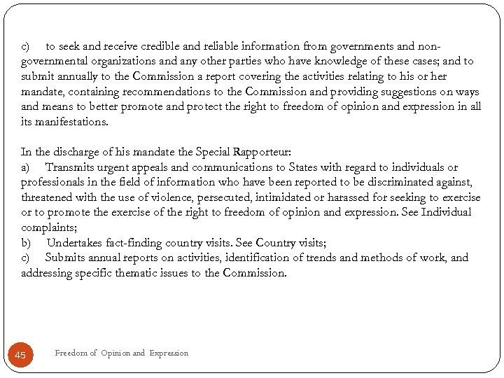 c) to seek and receive credible and reliable information from governments and nongovernmental organizations