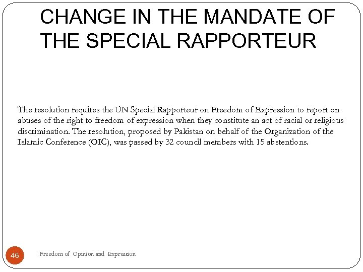 CHANGE IN THE MANDATE OF THE SPECIAL RAPPORTEUR The resolution requires the UN Special