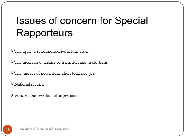 Issues of concern for Special Rapporteurs ØThe right to seek and receive information ØThe